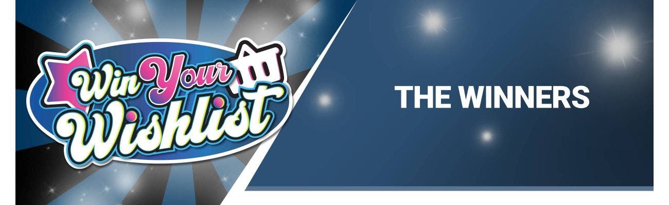Win Your Wishlist - The Winners